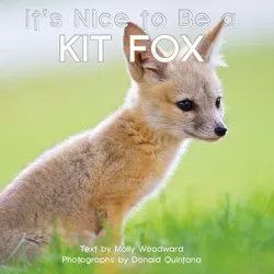 It's Nice to Be a Kit Fox - by  Molly Woodward (Board Book)