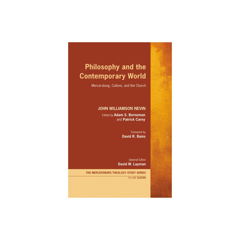 Philosophy and the Contemporary World - (Mercersburg Theology Study) by John Williamson Nevin (Paperback)