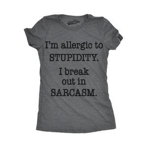 Womens Allergic To Stupidity Break Out In Sarcasm Funny Stupid T shirt - Crazy Dog Women's T Shirt - 1 of 4