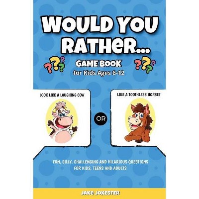 Would You Rather Game Book - by  Jake Jokester (Paperback)