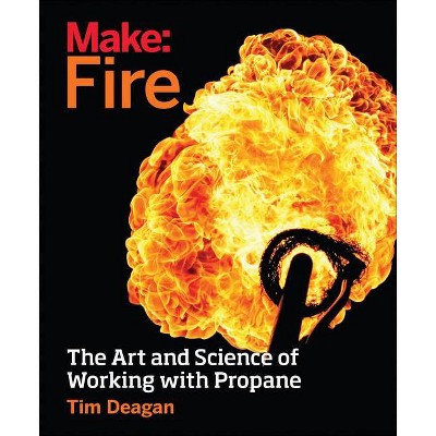 Make: Fire - by  Tim Deagan (Paperback)