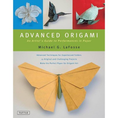 Advanced Origami - by  Michael G Lafosse (Hardcover)