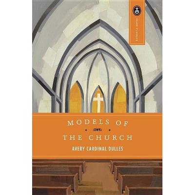 Models of the Church - (Image Classics) by  Avery Dulles (Paperback)