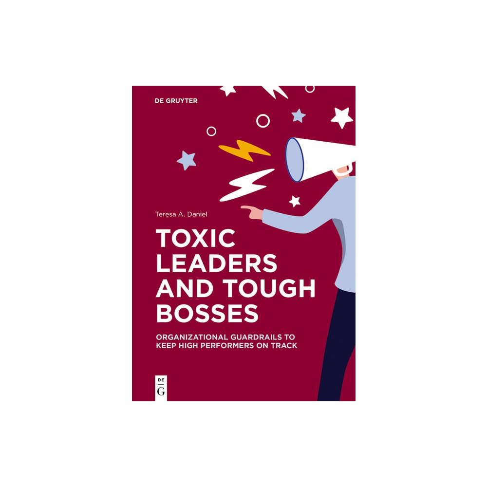 Toxic Leaders and Tough Bosses - by Teresa A Daniel (Paperback)