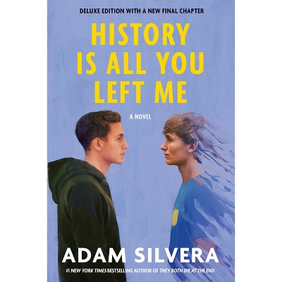 History Is All You Left Me (Deluxe Edition) - by  Adam Silvera (Paperback)