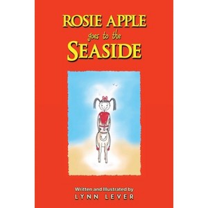 Rosie Apple Goes to the Seaside - by  Lynn Lever (Paperback) - 1 of 1