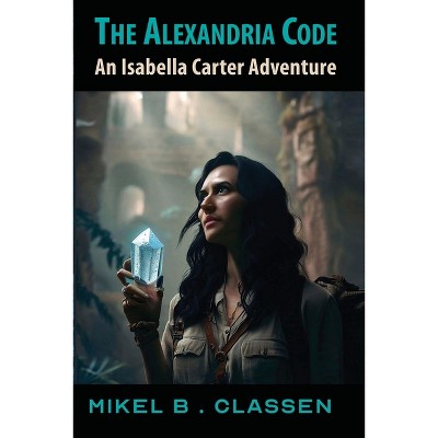 The Alexandria Code - By Mikel B Classen (paperback) : Target