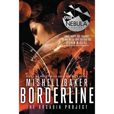 Borderline, 1 - (Arcadia Project) by  Mishell Baker (Paperback)