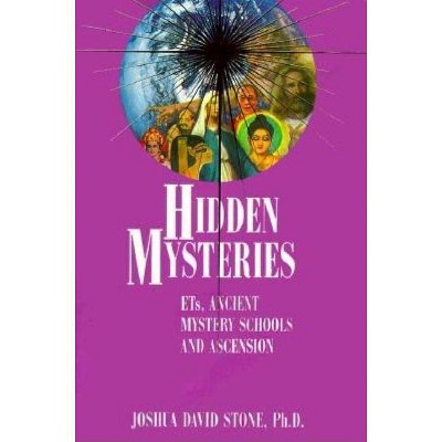 Hidden Mysteries - (Easy-To-Read Encyclopedia of the Spiritual Path) by  Joshua David Stone (Paperback)