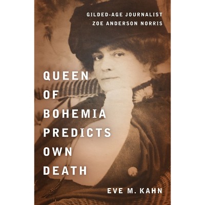 Queen of Bohemia Predicts Own Death - by  Eve M Kahn (Hardcover)