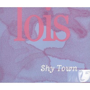 Lois - Shy Town - 1 of 1