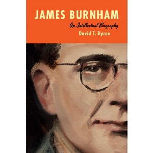 James Burnham - by  David T Byrne (Hardcover) - 1 of 1