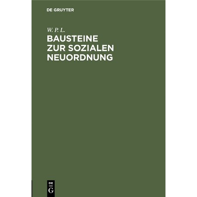 Bausteine Zur Sozialen Neuordnung - by  W P L (Hardcover)