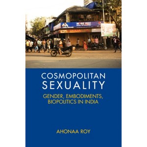 Cosmopolitan Sexuality - by  Ahonaa Roy (Hardcover) - 1 of 1