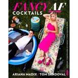 Fancy AF Cocktails - by Ariana Madix & Tom Sandoval (Hardcover)