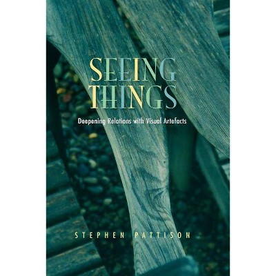 Seeing Things - by  Stephen Pattison (Paperback)
