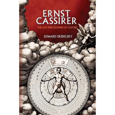 Ernst Cassirer - by  Edward Skidelsky (Paperback)