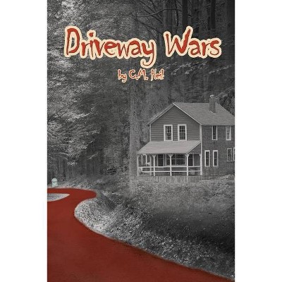 Driveway Wars - by  C M Heil (Paperback)