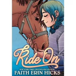 Ride on - by  Faith Erin Hicks (Paperback)