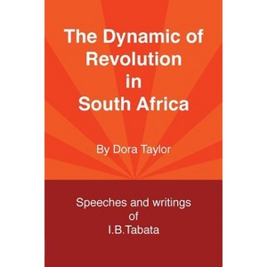 The Dynamic of Revolution in South Africa - 2nd Edition by  Dora Taylor (Paperback) - 1 of 1