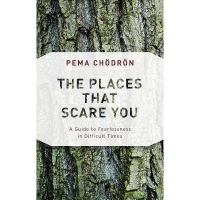 The Places That Scare You - by  Pema Chödrön (Paperback)