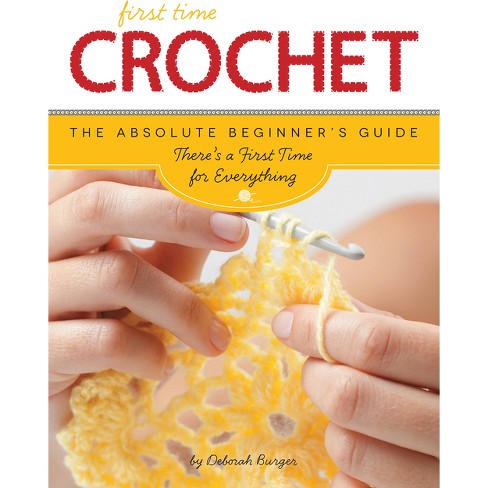First Time Crochet - By Deborah Burger (paperback) : Target