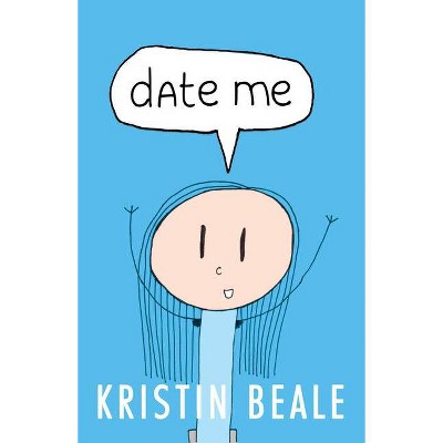 Date Me - by  Kristin Beale (Paperback)