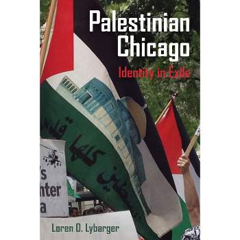 Palestinian Chicago - (New Directions in Palestinian Studies) by  Loren D Lybarger (Paperback)