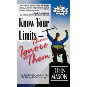 Know Your Limits - Then Ignore Them - by  John Mason (Hardcover) - 1 of 1
