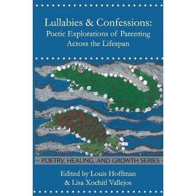 Lullabies & Confessions - by  Louis Hoffman & Lisa Xochitl Vallejos (Paperback)