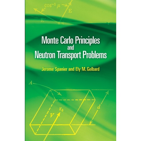 Monte Carlo Principles and Neutron Transport Problems - (Dover Books on Mathematics) by  Jerome Spanier & Ely M Gelbard (Paperback) - image 1 of 1