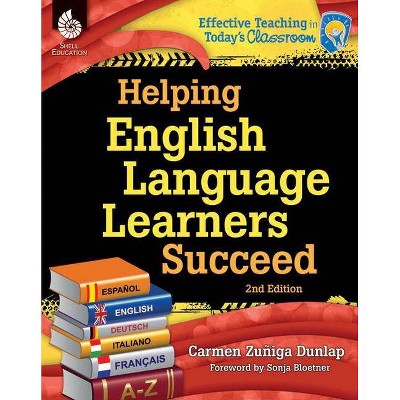 Helping English Language Learners Succeed - (Effective Teaching in Today's Classroom) 2nd Edition by  Carmen Zuniga-Dunlap (Paperback)