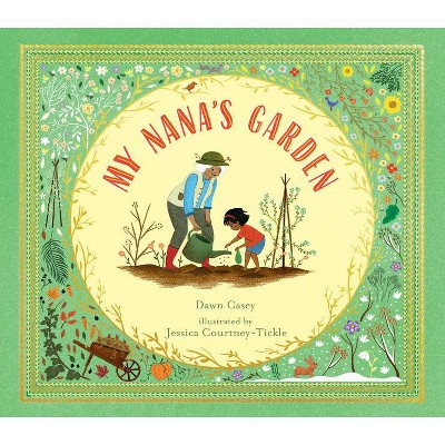 My Nana's Garden - by  Dawn Casey (Hardcover)