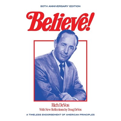 Believe! - by  Rich Devos (Hardcover)