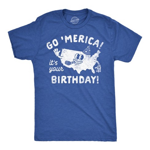 Mens Funny T Shirts Go America Its Your Birthday Sarcastic Fourth Of July Graphic Tee For Men - Crazy Dog Men's T Shirt - image 1 of 4