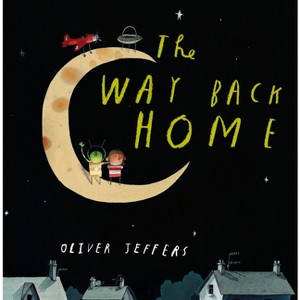 The Way Back Home - by  Oliver Jeffers (Hardcover) - 1 of 1