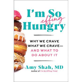 I'm So Effing Hungry - by  Amy Shah (Hardcover)