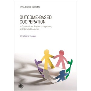 Outcome-Based Cooperation - (Civil Justice Systems) by  Christopher Hodges (Paperback) - 1 of 1