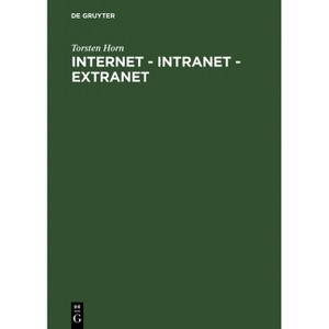 Internet - Intranet - Extranet - by  Torsten Horn (Hardcover) - 1 of 1