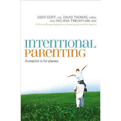 Intentional Parenting - by  Sissy Goff & David Thomas & Melissa Trevathan (Paperback)