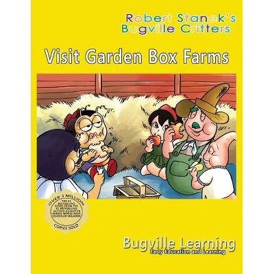 Visit Garden Box Farms. A Bugville Critters Picture Book - 5th Edition by  Bugville Learning (Paperback)