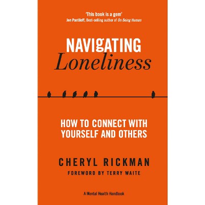 Navigating Loneliness - (A Mental Health Handbook) by  Cheryl Rickman (Paperback)