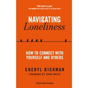 Navigating Loneliness - (A Mental Health Handbook) by  Cheryl Rickman (Paperback) - 1 of 1