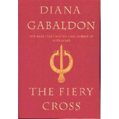 The Fiery Cross - (Outlander) by  Diana Gabaldon (Hardcover)
