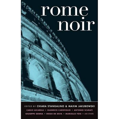 Rome Noir - (Akashic Noir) by  Chiara Stangalino & Maxim Jakubowski (Paperback)