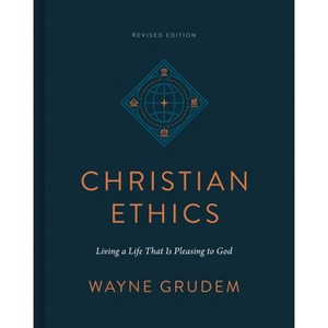 Christian Ethics - by  Wayne Grudem (Hardcover) - 1 of 1