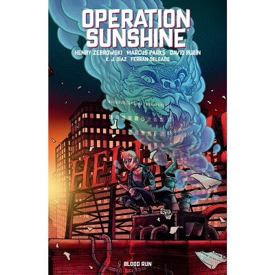 Operation Sunshine Volume 1: Blood Run - by  Henry Zebrowski & Marcus Parks (Paperback)
