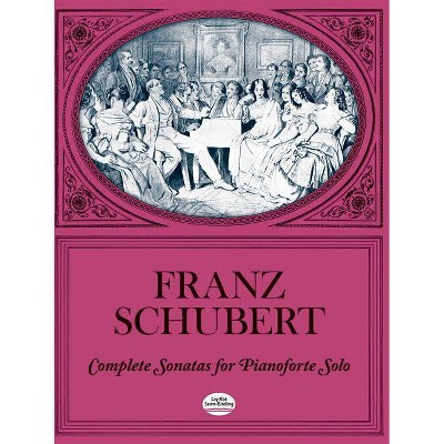 Complete Sonatas for Pianoforte Solo - (Dover Music for Piano) by  Franz Schubert (Paperback)