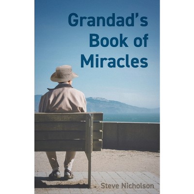 Grandad's Book of Miracles - by  Steve Nicholson (Paperback)