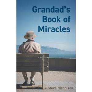 Grandad's Book of Miracles - by  Steve Nicholson (Paperback) - 1 of 1